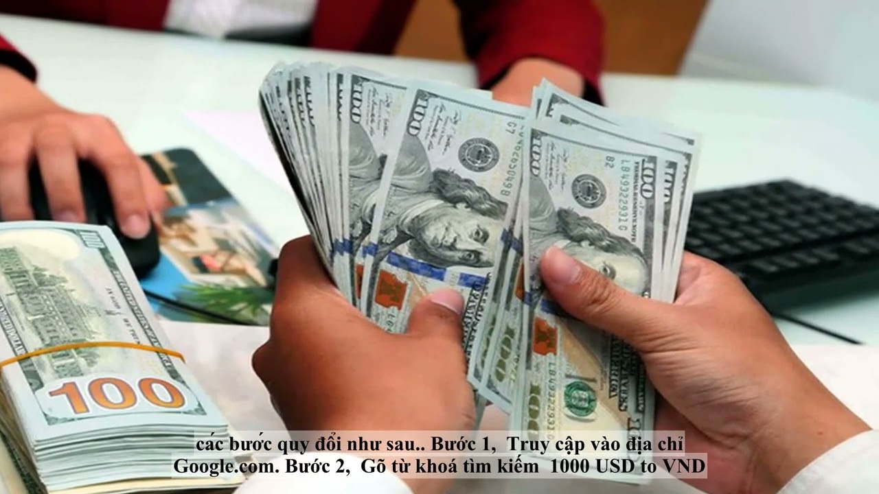 1000 Đô bằng bao nhiêu tiền Việt Nam tỷ giá hôm nay?