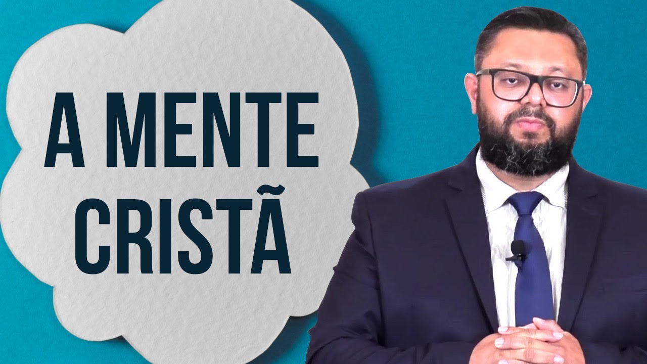 A Mente Crist&atilde; (Filipenses 4.8-9) - Nelson Ferreira