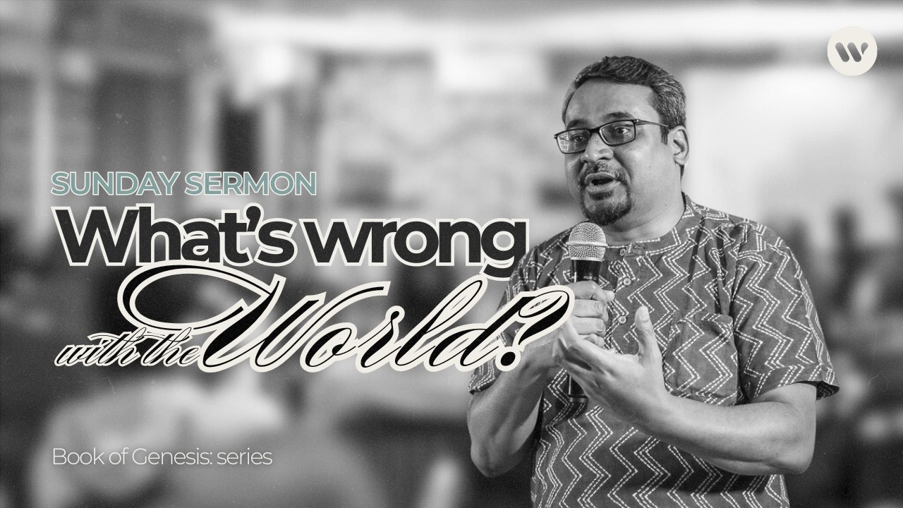 Sermon: What's wrong with  the world?: Book of Genesis series | 15/02/2026