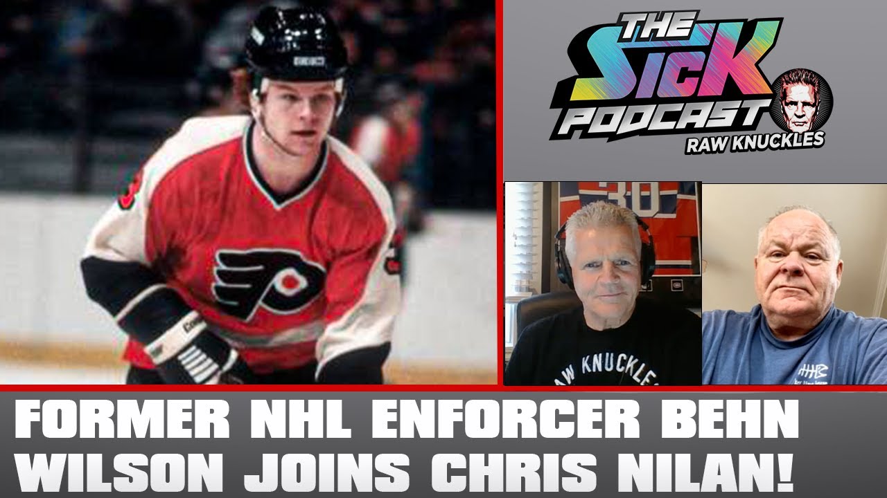 Former NHL Enforcer Behn Wilson Joins Chris Nilan! | The Sick Podcast - Raw Knuckles December 4 2024