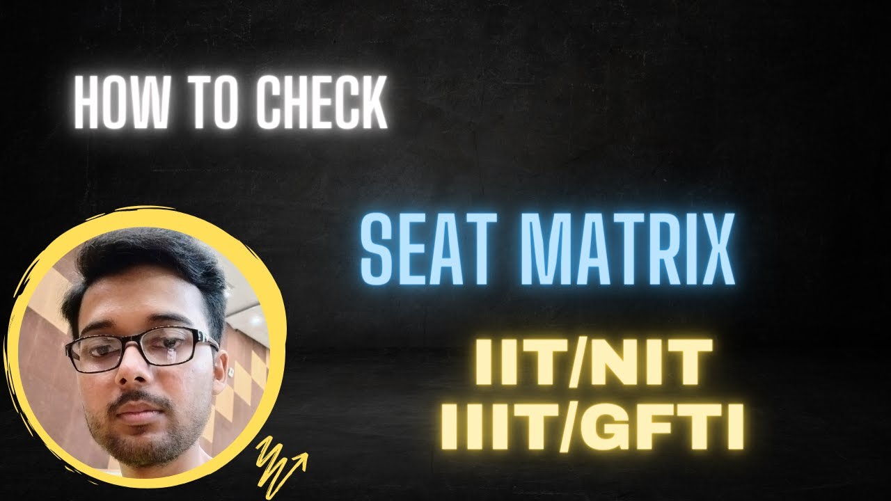 How to check seat matrix| IIT/NIT/IIIT/GFTI | JOSAA/CSAB Counselling 2022