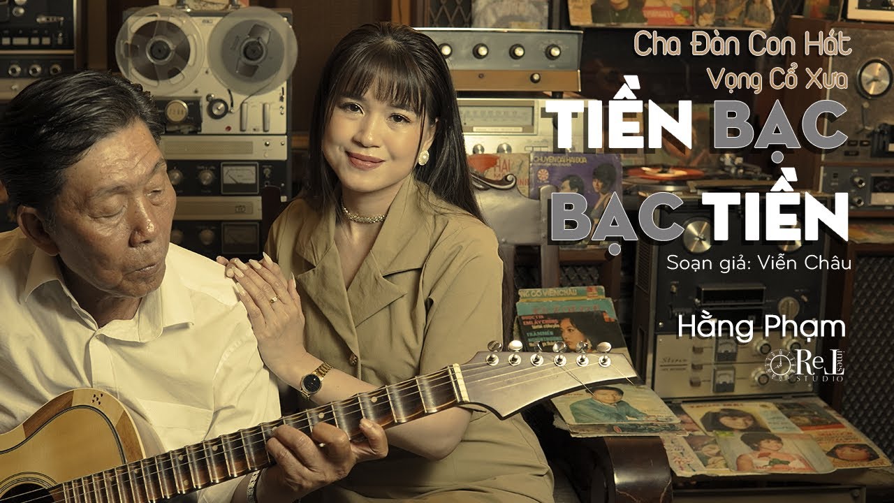 Hằng Phạm - Vọng Cổ Xưa - Tiền Bạc Bạc Tiền - Cha Đàn Con Hát - Retimes Studio
