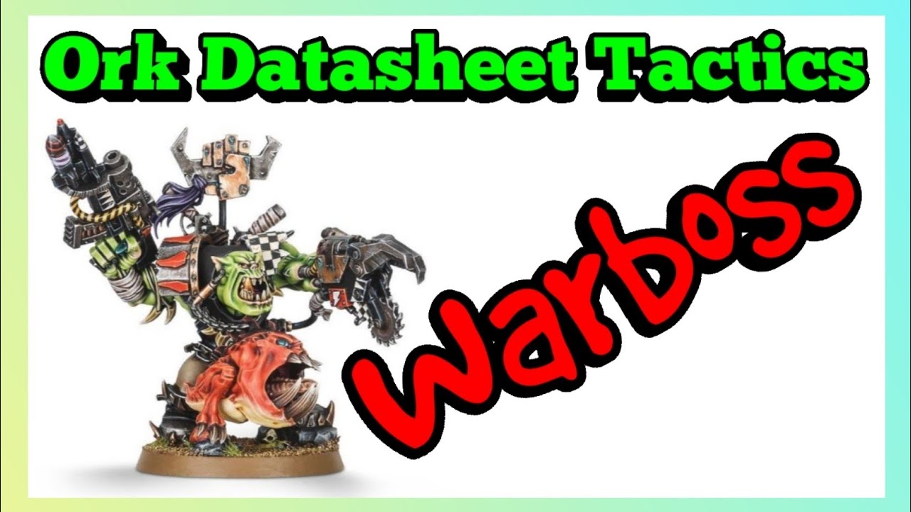 Ork Datasheet Tactics - Warboss - Ork Codex 10th Edition Warhammer 40k