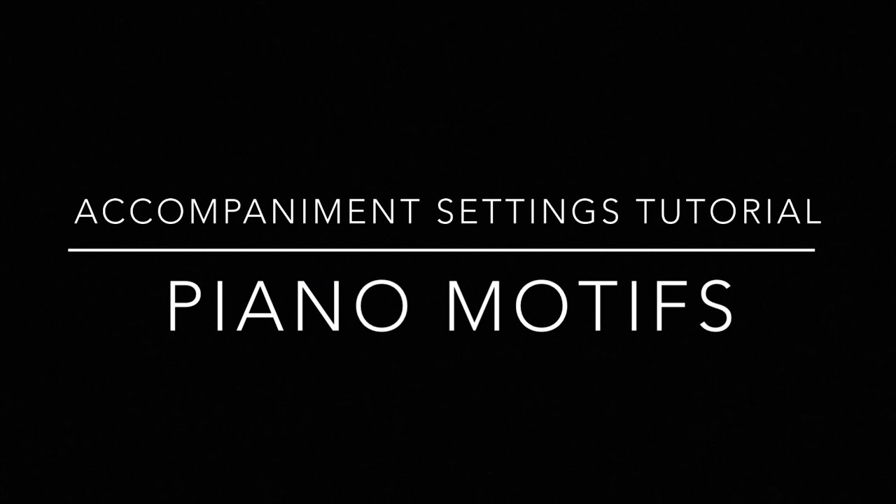 Piano Motifs - Accompaniment Settings Tutorial