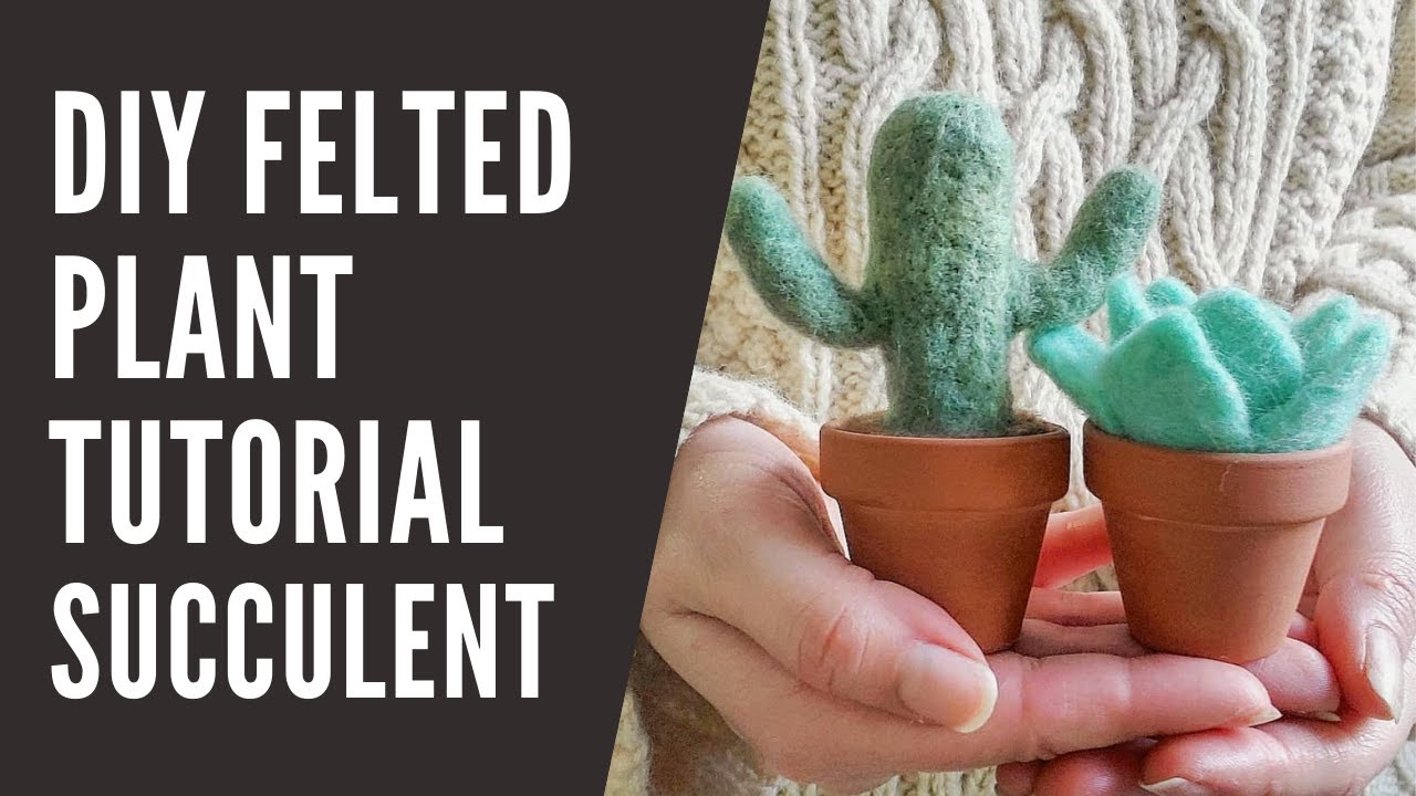 DIY FELTED PLANT TUTORIAL ::  FELTED SUCCULENT INSTRUCTIONS