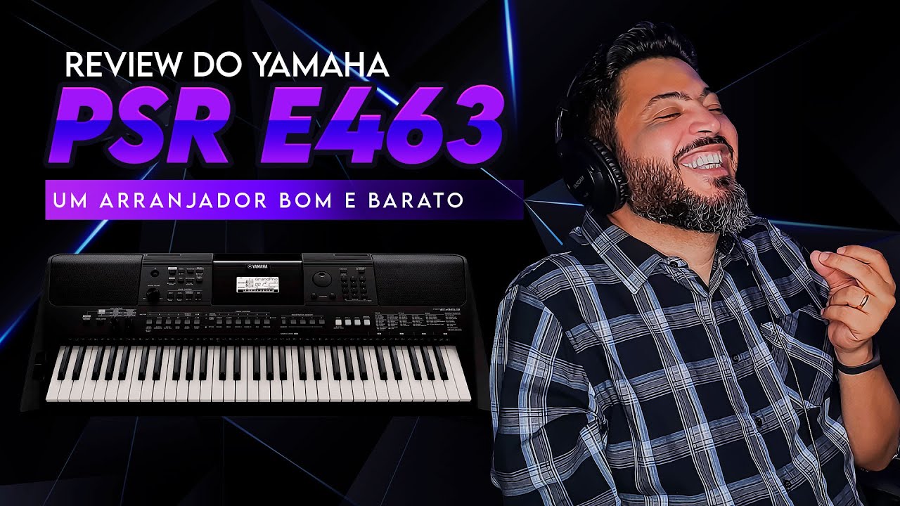 ARRANJADOR BOM E BARATO || [REVIEW  PSR E463 YAMAHA]