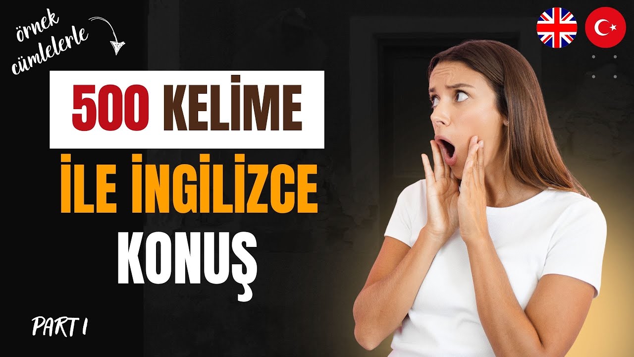 Bu 500 Kelimeyi Öğren, İngilizce Konuş! (Part 1)