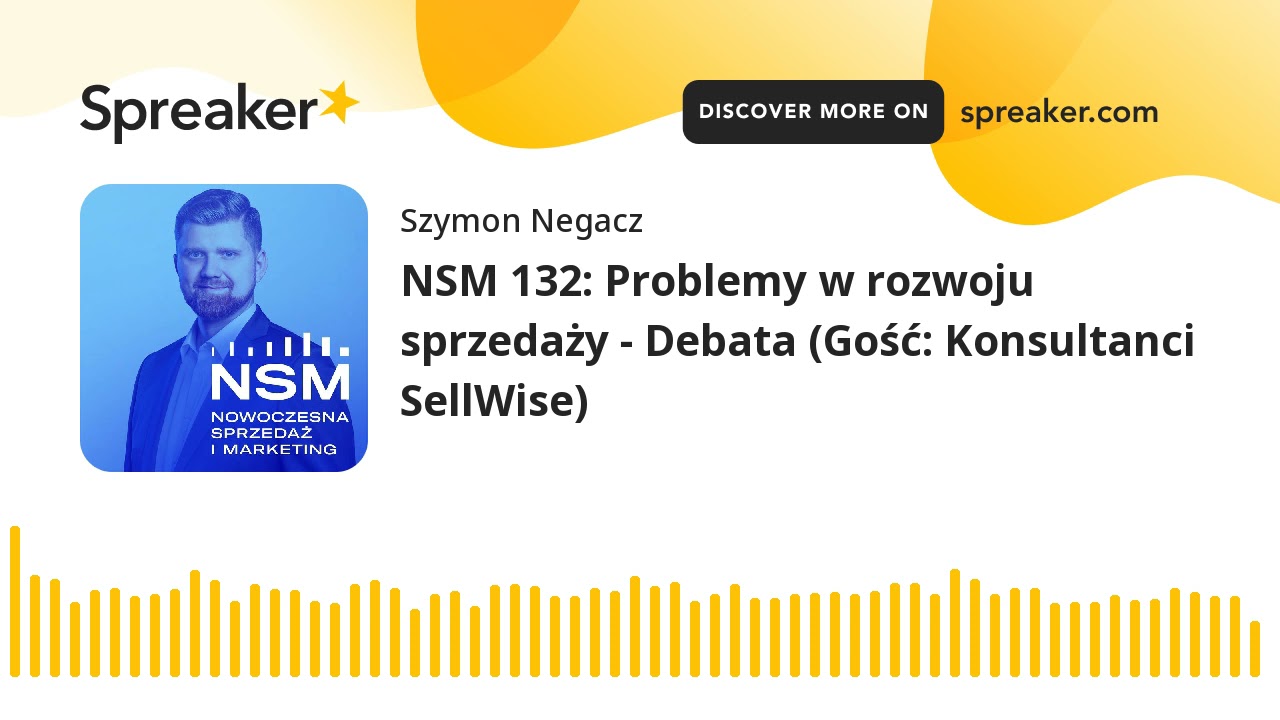 NSM 132: Problemy w rozwoju sprzedaży - Debata (Gość: Konsultanci SellWise)