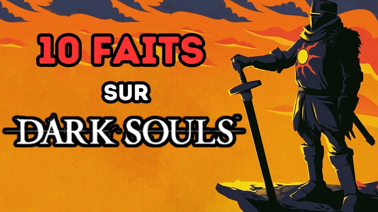 10 FAITS sur DARK SOULS que vous ignorez peut-être