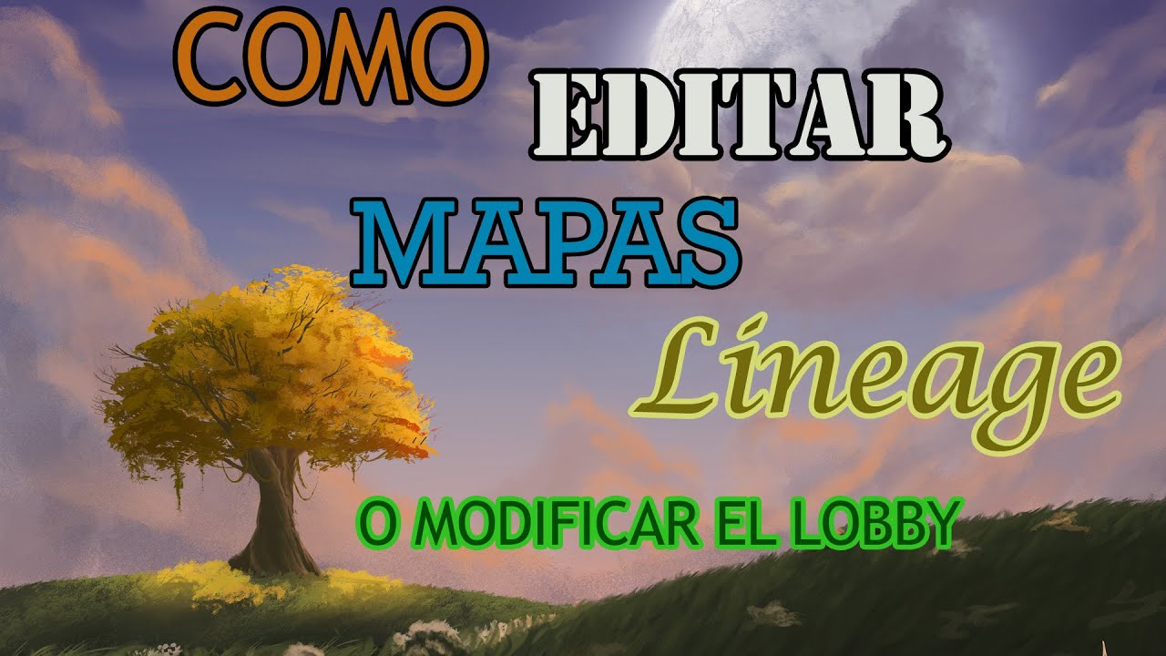 Como Abrir Mapas Lineage o Modificar el Lobby │ L2 Interlude