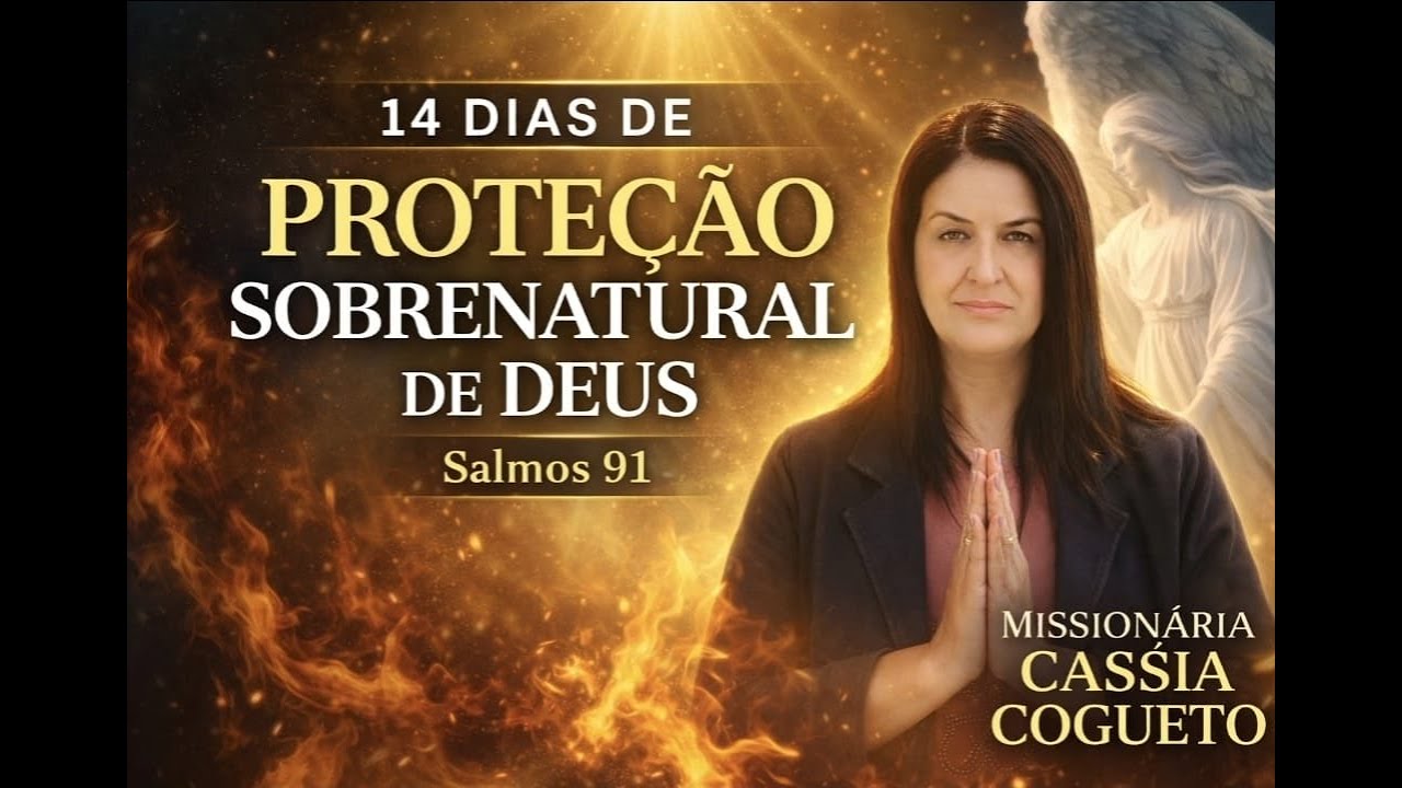 12/03/26(08) Oração manhã PROTEÇÃO Sobrenatural de Deus - Entrega teus caminhos ao Semhor  Salmos 91