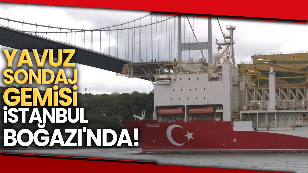 Yavuz Sondaj Gemisi İstanbul Boğazı'ndan Geçti