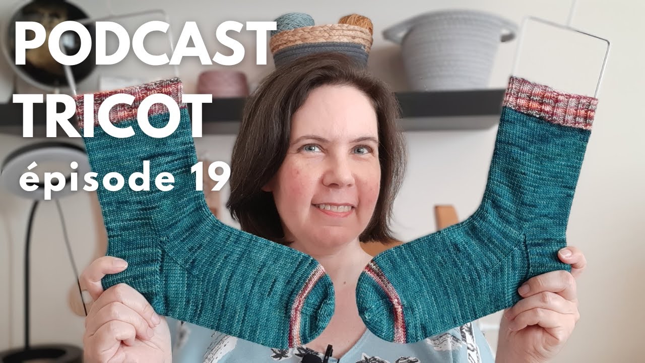 Épisode 19 / Chaussettes, tricots d'été et patrons gratuits / Podcast tricot File et tricote