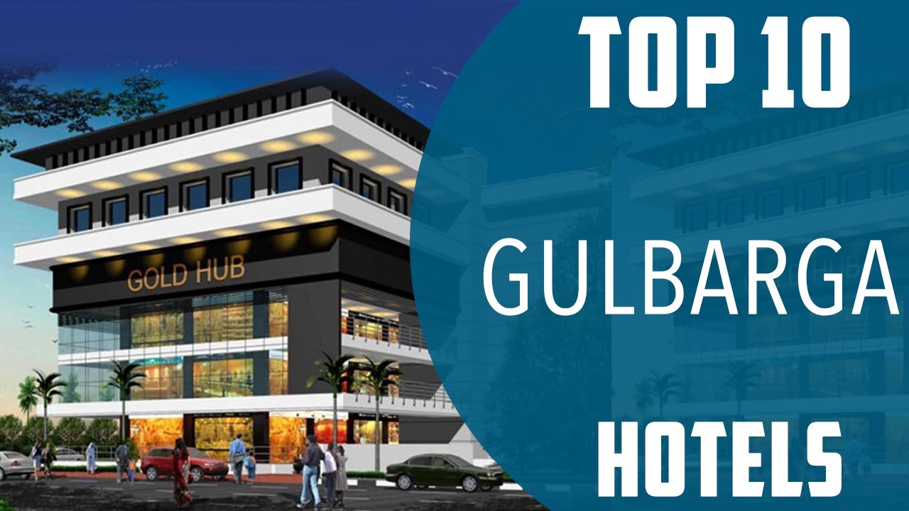 Top 10 Best Hotels to Visit in Gulbarga | India - English