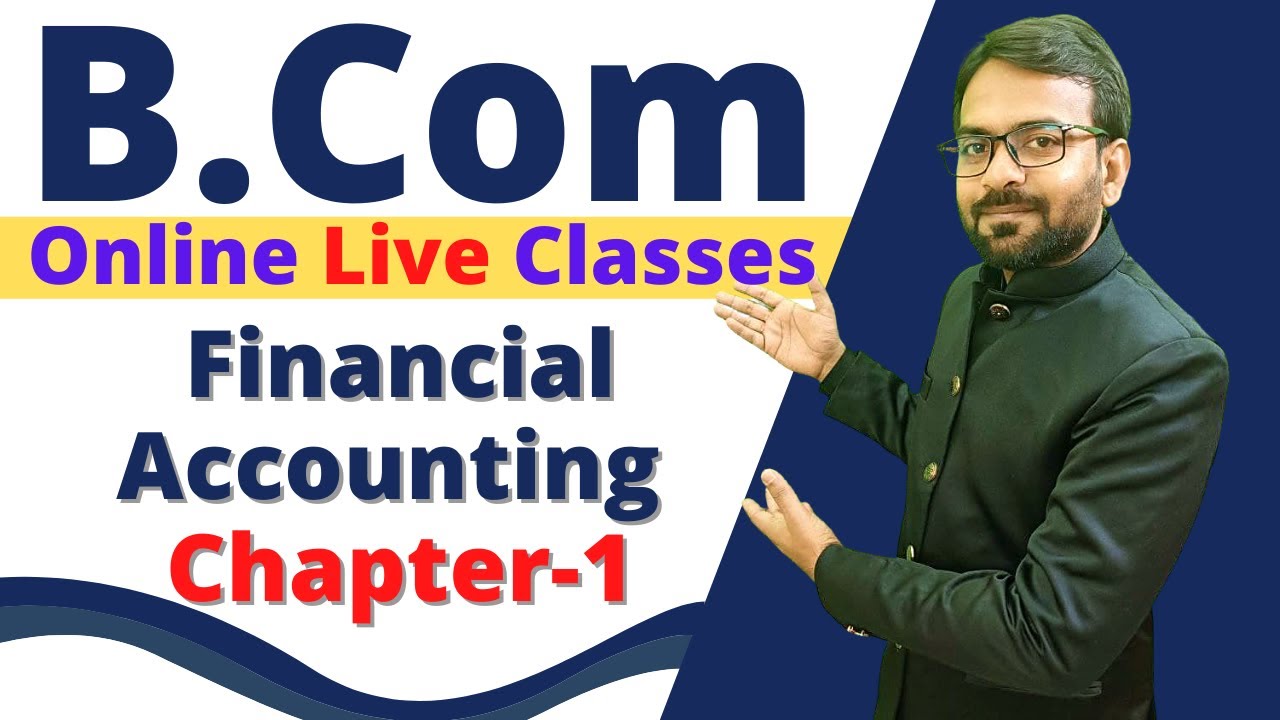Financial Accounting Chapter 1  B.Com 1st year || B.Com Online Classes for 2021-22 || Lecture -1