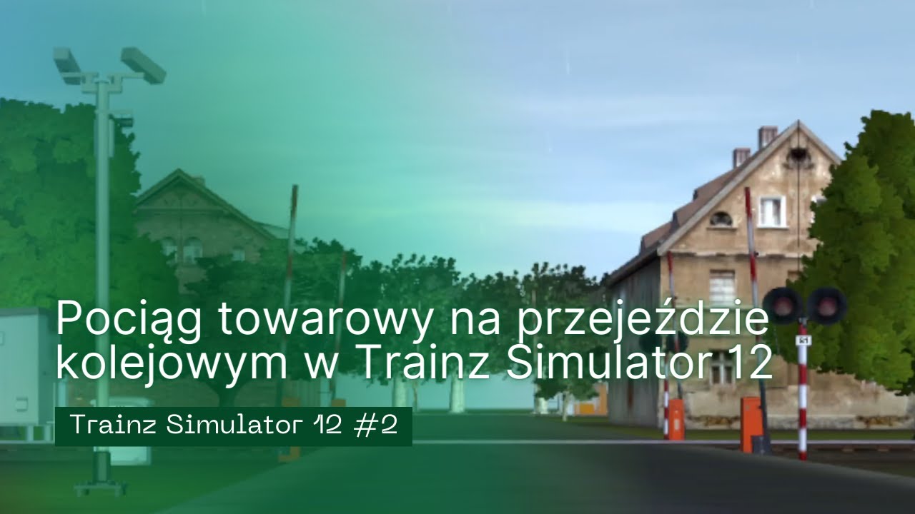 Przejazd kolejowy Trainz Simulator 12 | #2