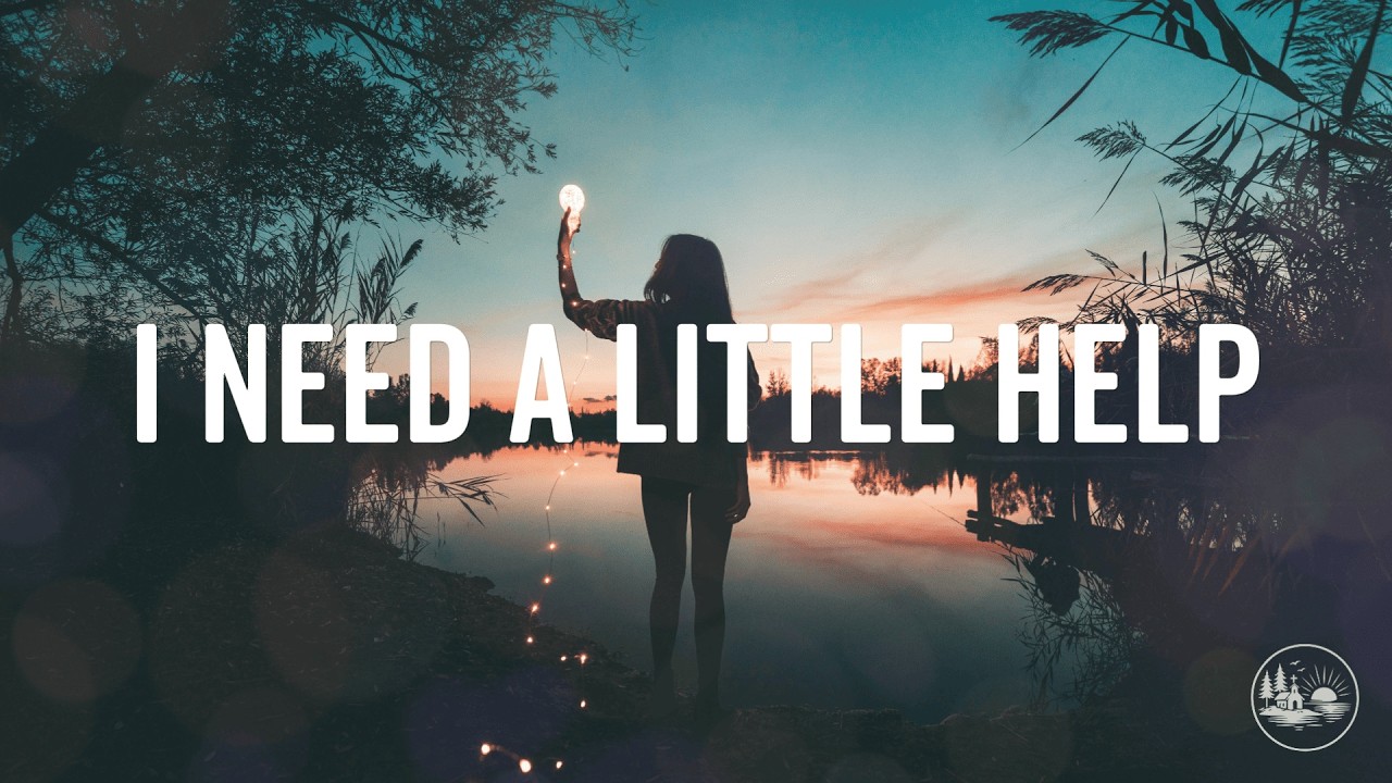 I Need A Little Help - Soft Worship Song for When You Feel Overwhelmed (Lyrics)
