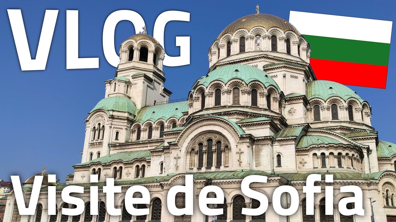 SOFIA : un tour d'horizon de la capitale Bulgare ! - Vlog