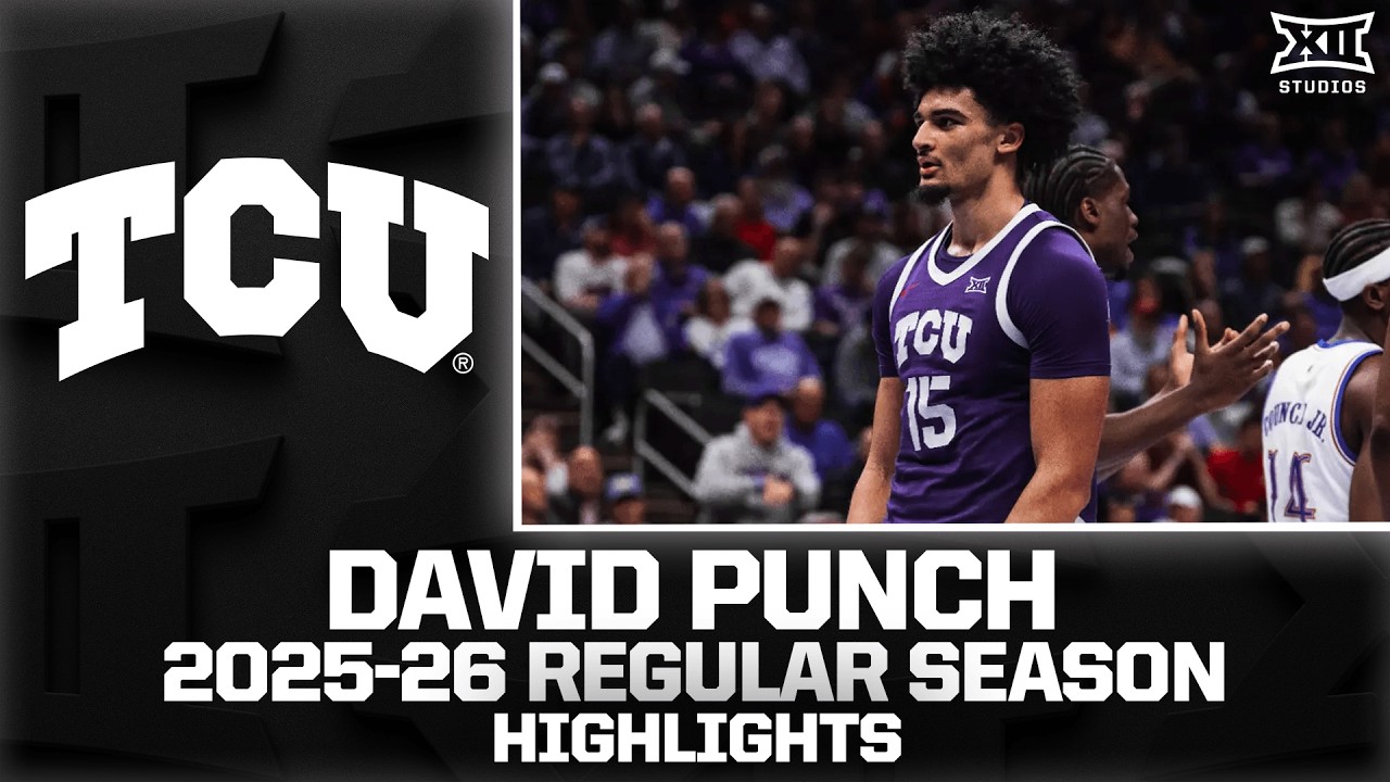 TCU's David Punch Regular Season Highlights | 2025-26 Big 12 Basketball
