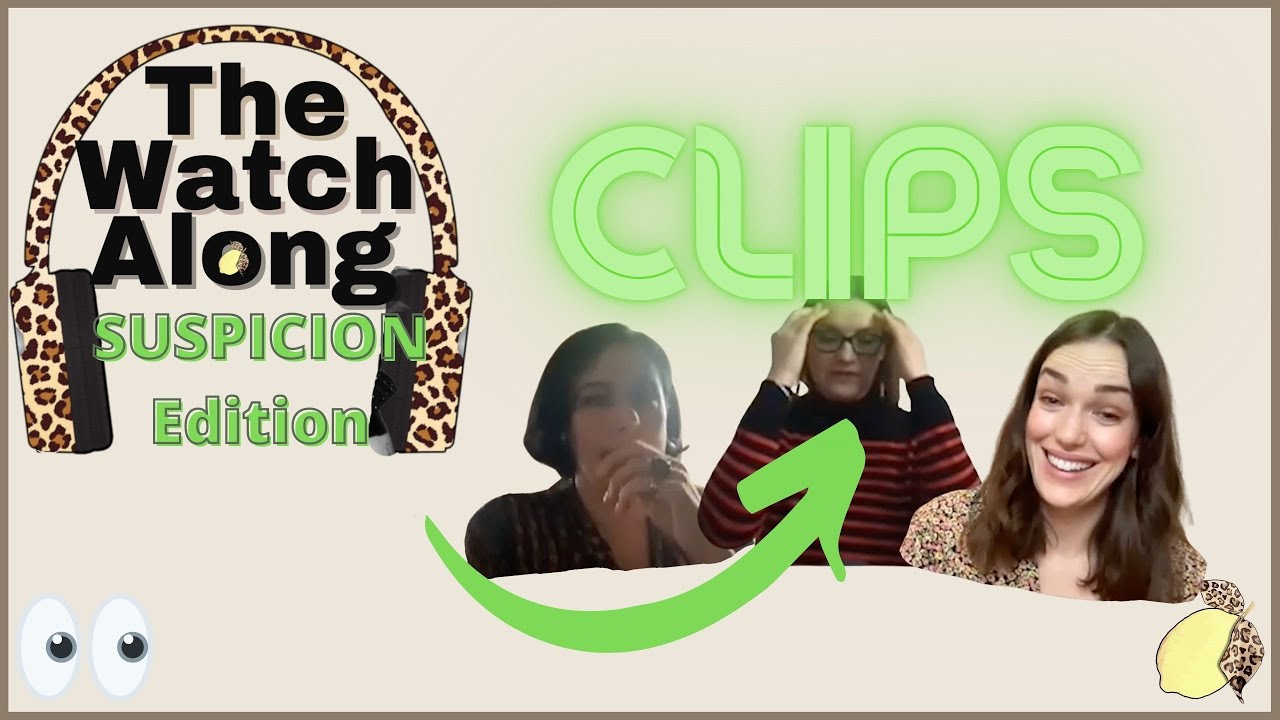CLIPS [Ep 3]: The Watch Along: Suspicion Edition