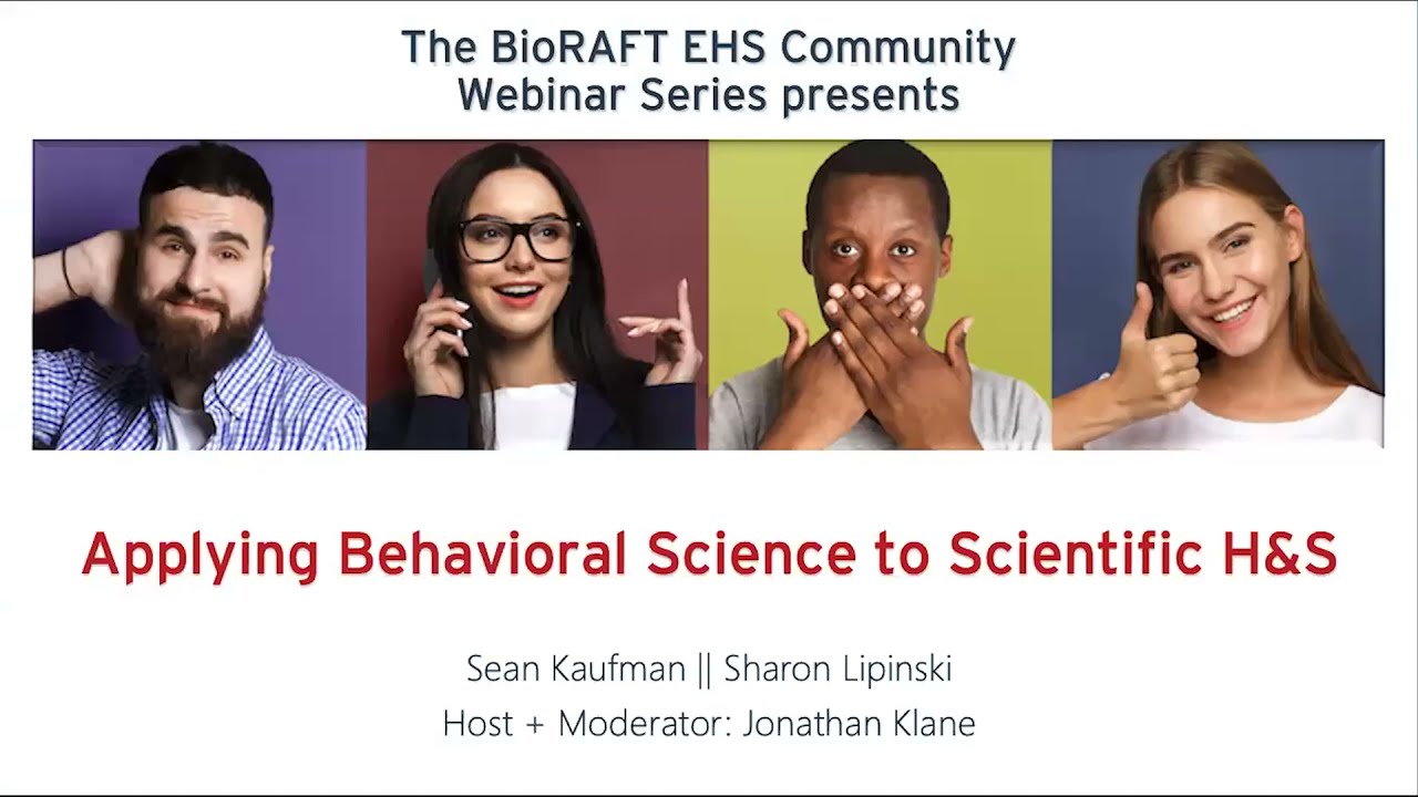 Applying Behavioral Science to Scientific H&S &ndash; BioRAFT EHS Community Connection Webinar #34