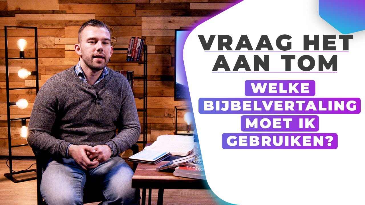 Welke Bijbelvertaling moet ik lezen? - Vraag het aan Tom