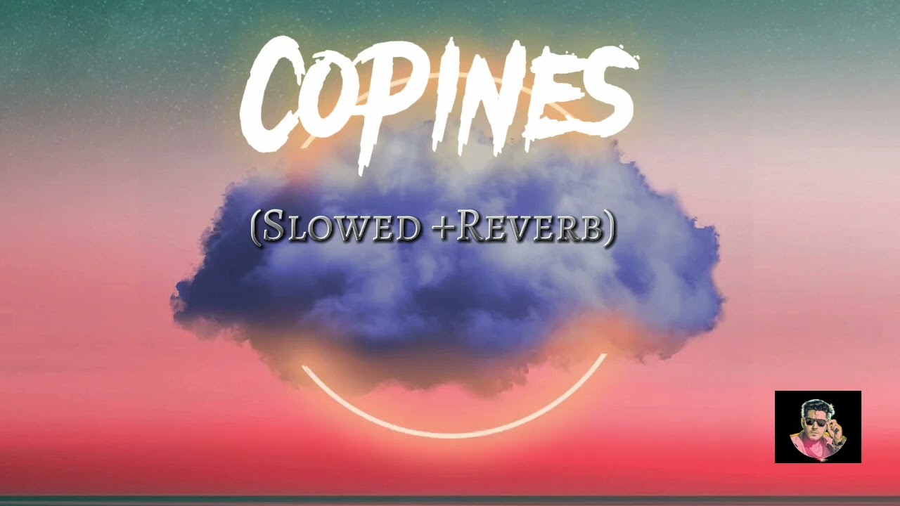 Copines (slowed +reverb ) +lyrics