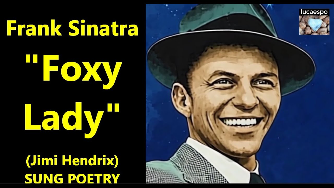 Foxy Lady Frank Sinatra Jimi Hendrix | lucaespo