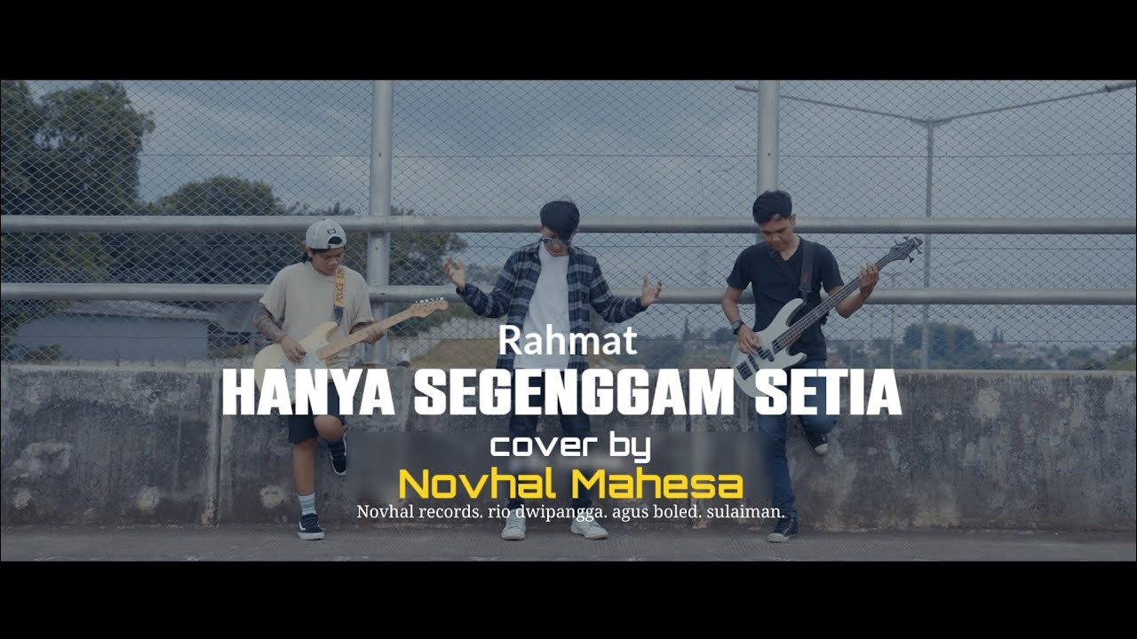 HANYA SEGENGGAM SETIA - RAHMAT (COVER) by Novhal Mahesa