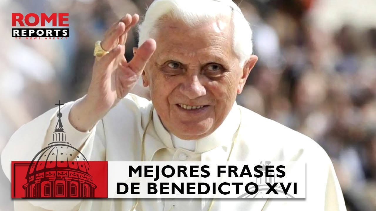 Las diez mejores frases del Papa Benedicto XVI