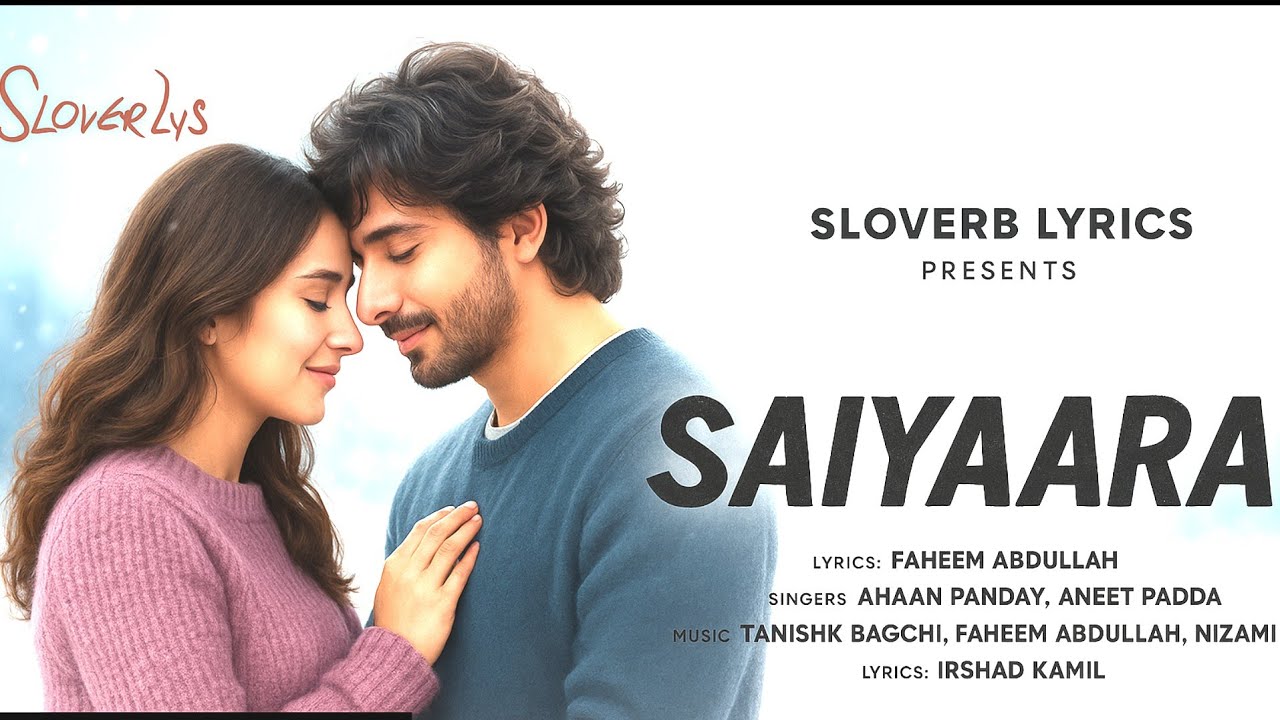 Lyrics ! Saiyaara Title song ! Ahaan, Aneet! Tanishk Bagchi, Faheem Abdullah, Arslan! Irshad kamil