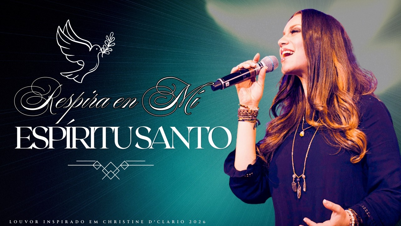 Christine D'Clario - Respira en Mí, Espíritu Santo | Música Cristiana 2026