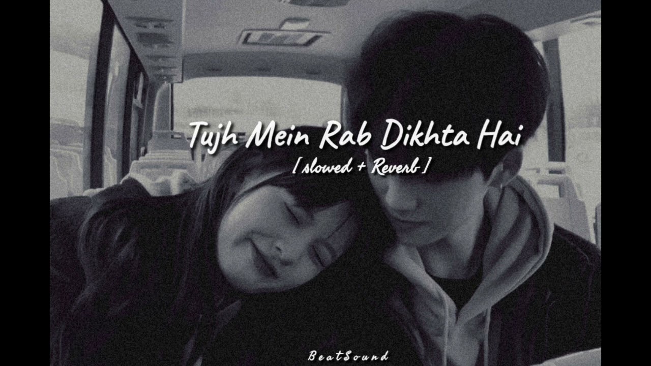 Tujh me Rab Dikhta hai [ slowed+ Reverb ]. || Beat Sound ||