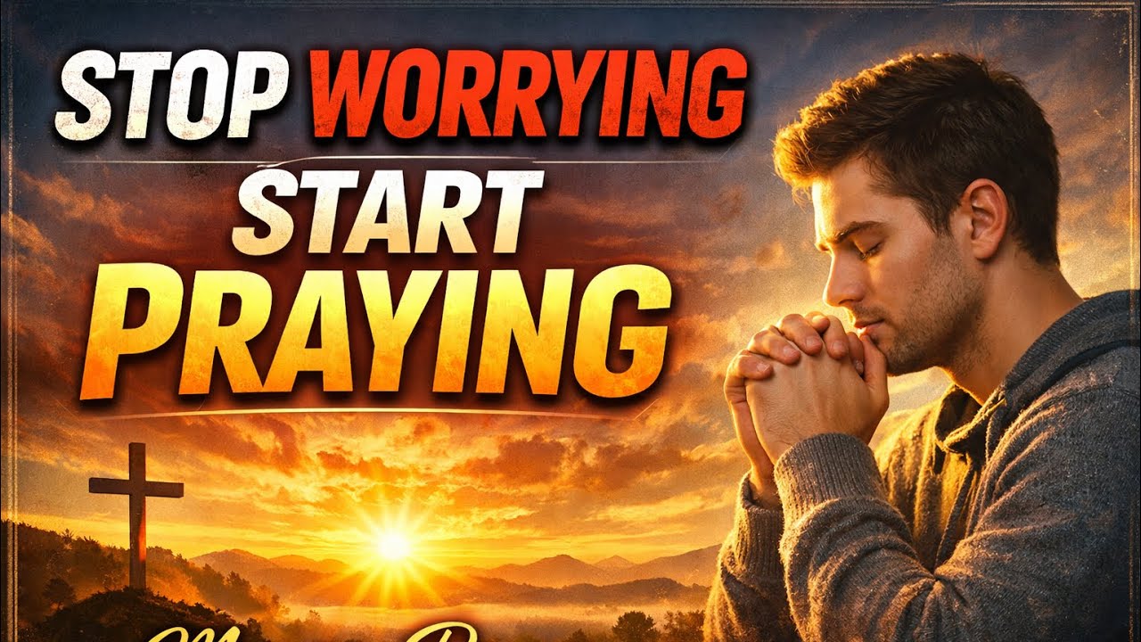 STOP WORRYING And START PRAYING 