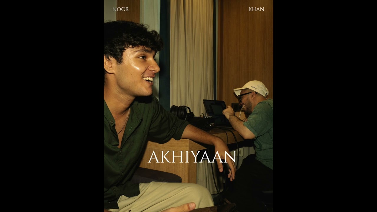 Noor, Khan - Akhiyaan (Official Audio)