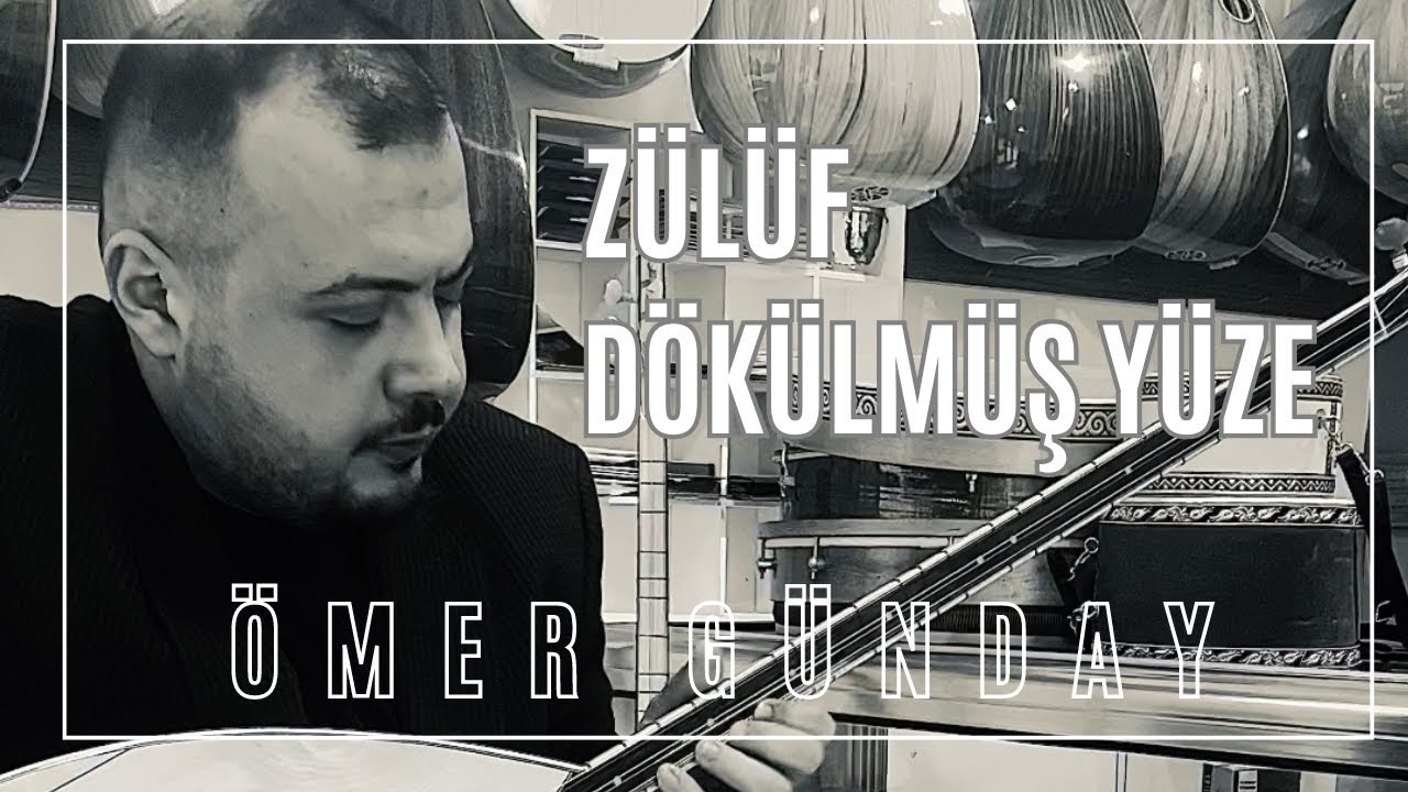 Ömer GÜNDAY - Zülfü Dökülmüş Yüze