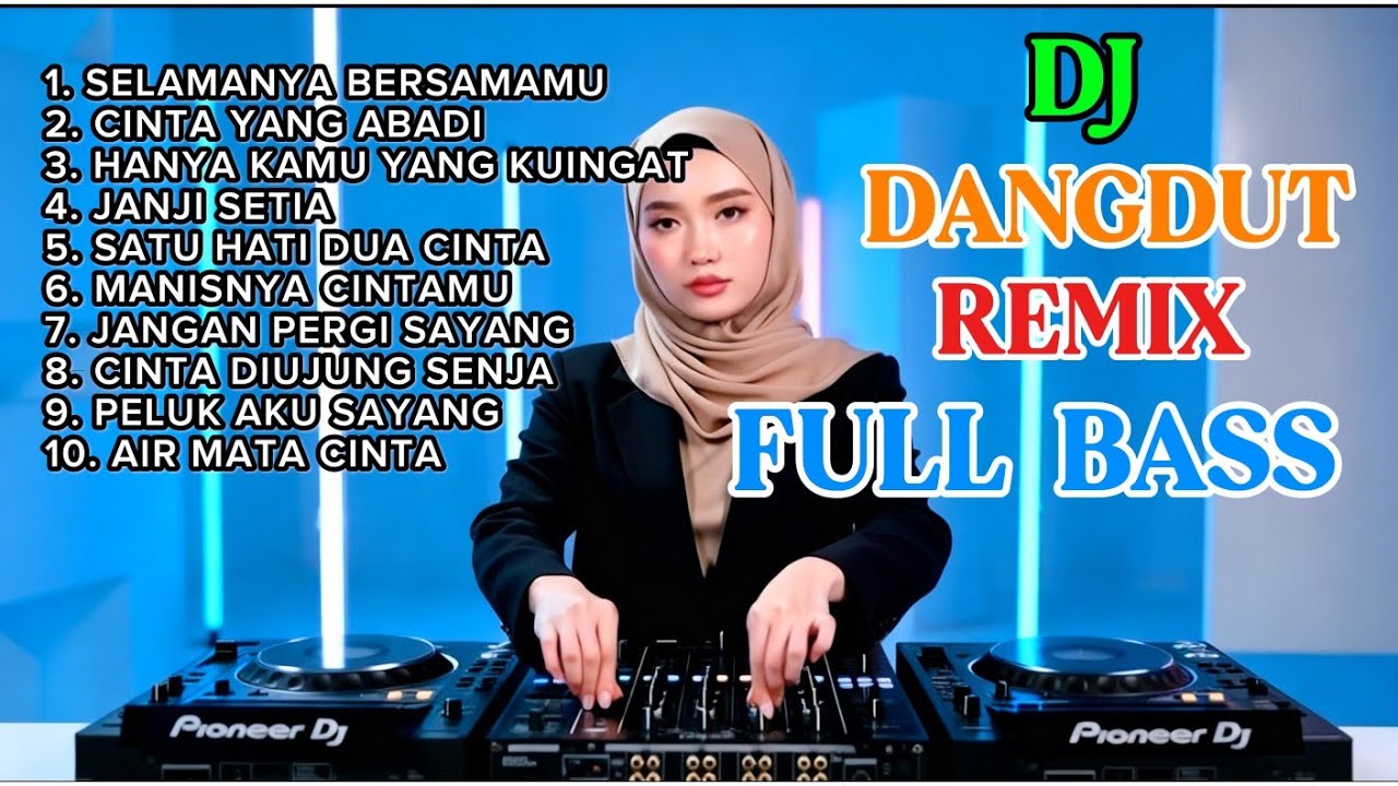 DJ REMIX DANGDUT FULL BASS | DJ CINTA YANG ABADI | DJ SATU HATI DUA CINTA