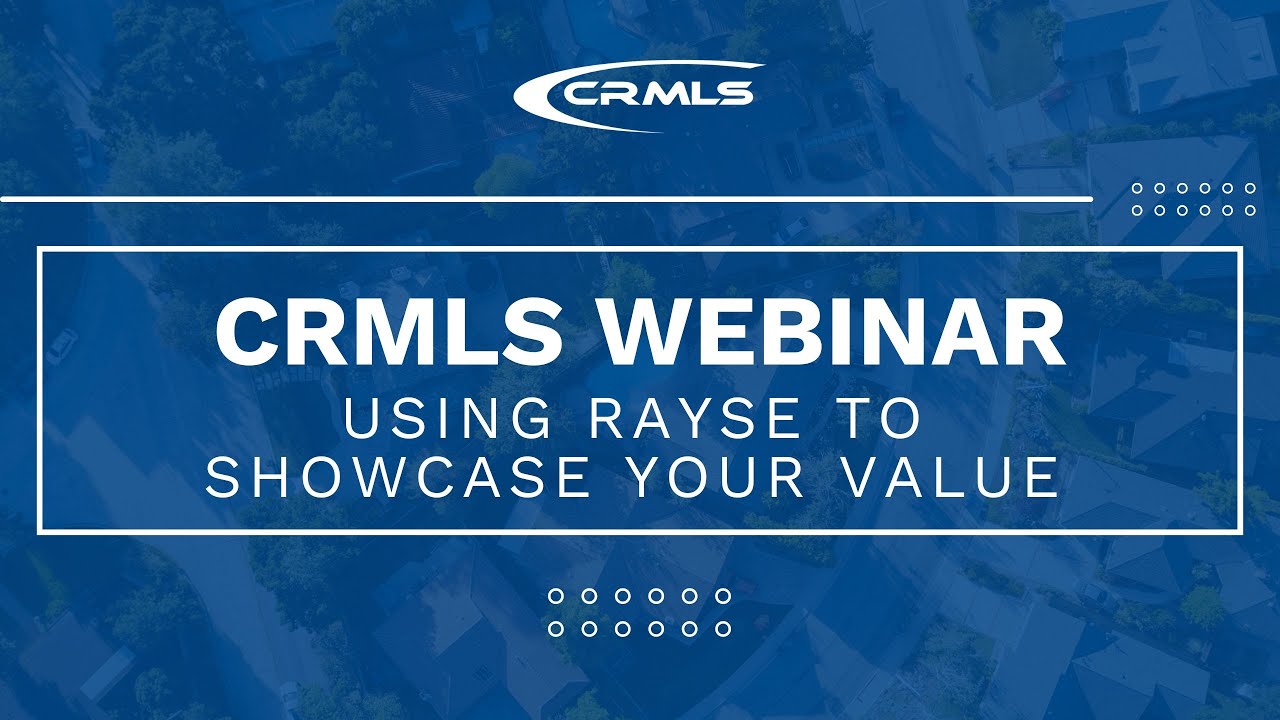 CRMLS Spotlight: Using Rayse to Showcase Your Value