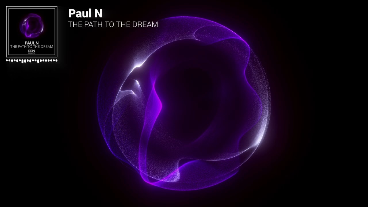 Paul N - The Path To The Dream [Official Visualizer]