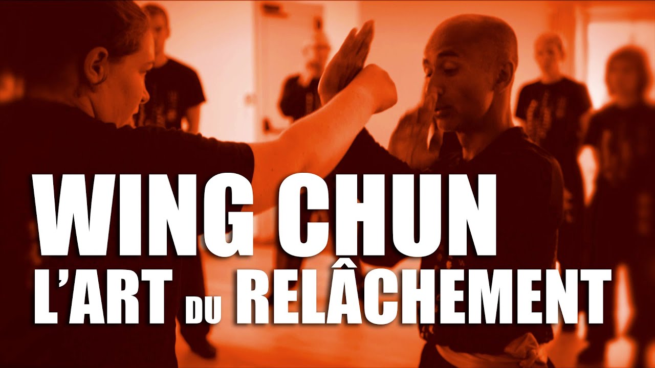 Wing Chun, l'art du rel&acirc;chement