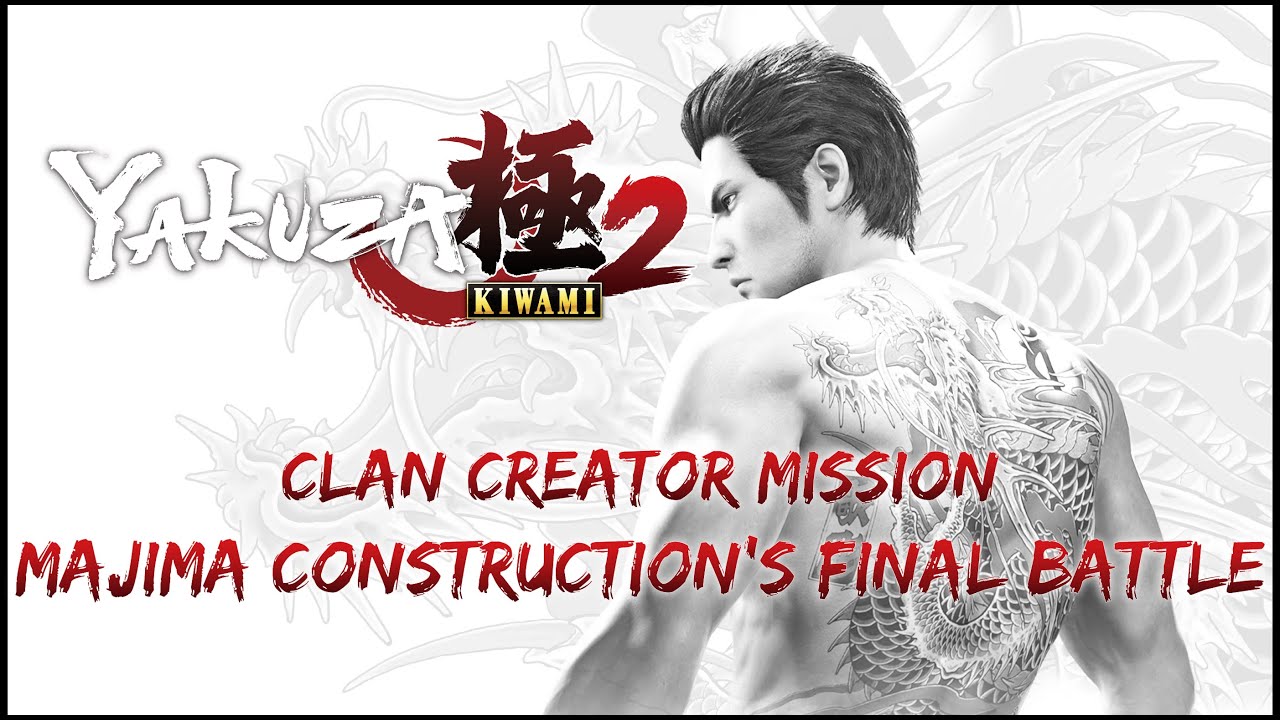 Yakuza Kiwami 2 - Clan Creator Mission: Majima Construction’s Final Battle