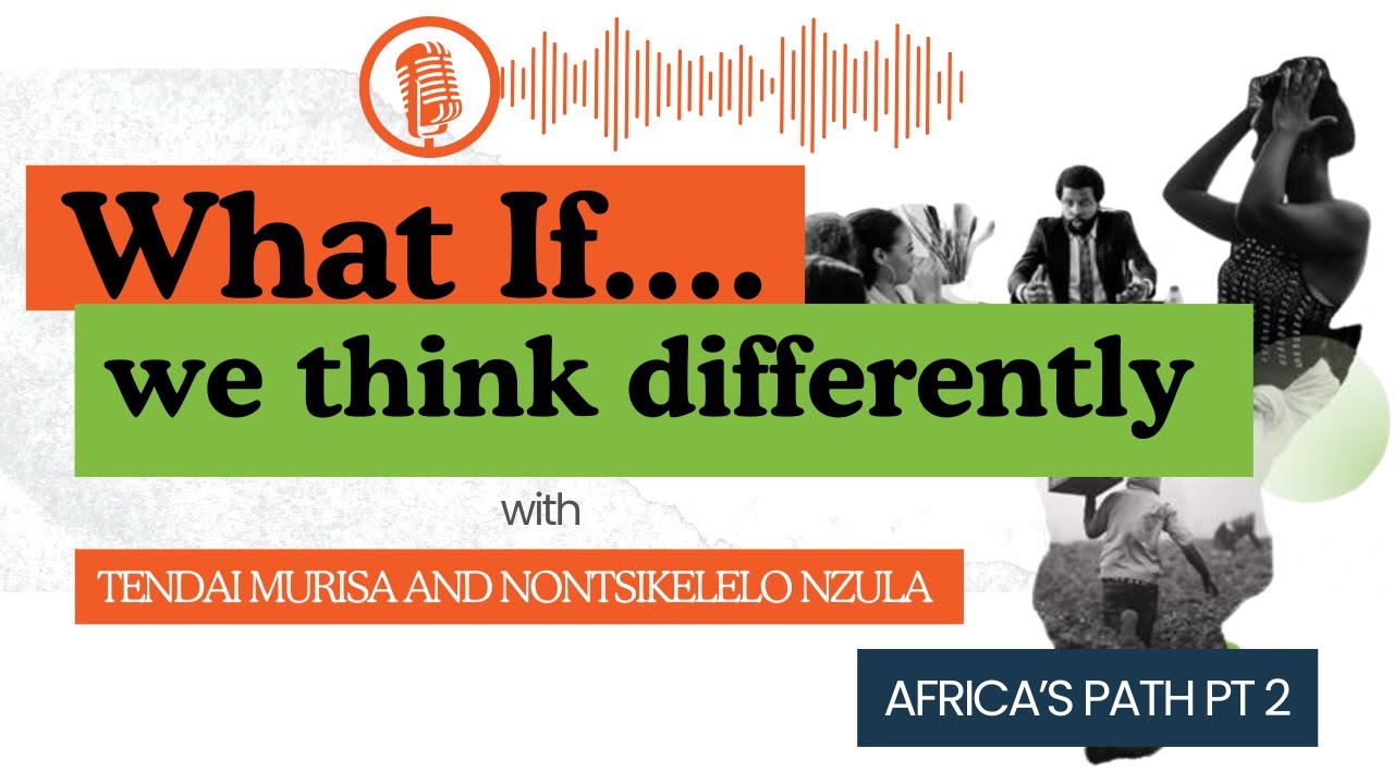 Africa's Path - Part 2 | What If... We Think Differently?