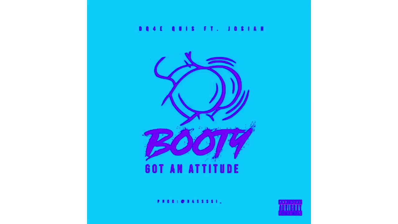 DQ4EQUIS-  Booty Got An Attitude (Feat. Josiah) Clean