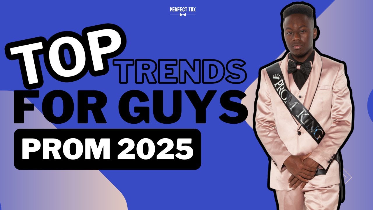 The Top Prom Trends For Guys | Prom 2025 | Perfect Tux