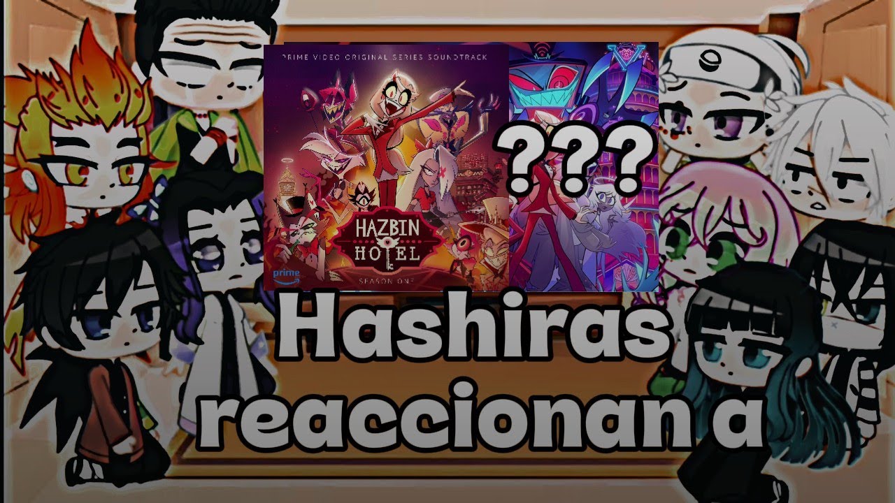 💎👠Hashiras Reaccionan a Hazbin Hotel Temp 1//Recopilación Parte 1-2