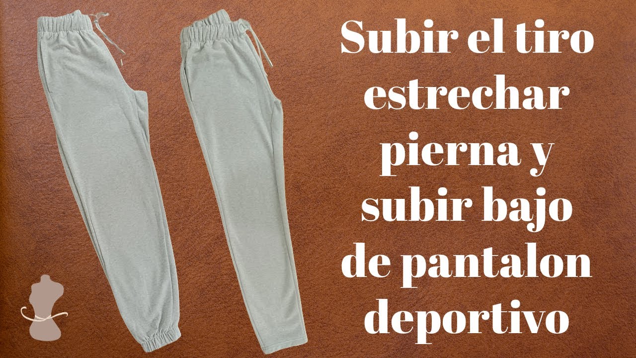 Cómo Ajustar Pantalones Deportivos: Subir Tiro, Estrechar Piernas y Subir el Bajo | Tutorial Fácil