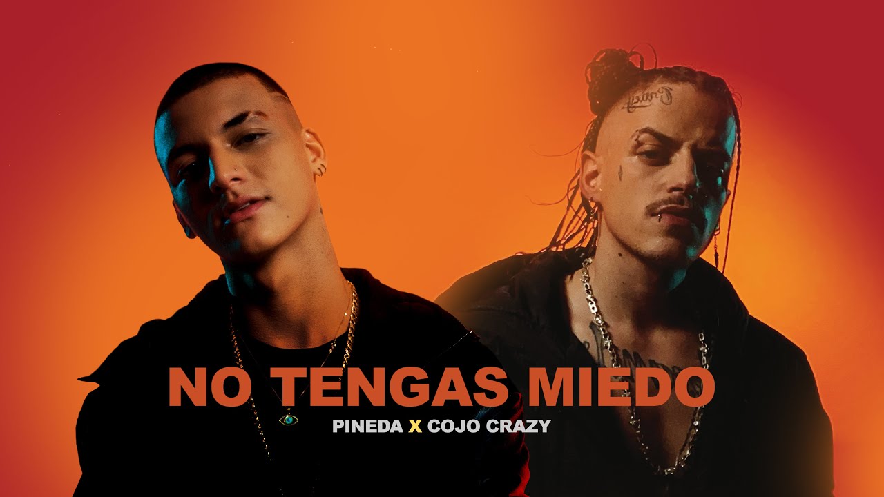 No Tengas Miedo [Video Oficial] - Pineda, Cojo Crazy