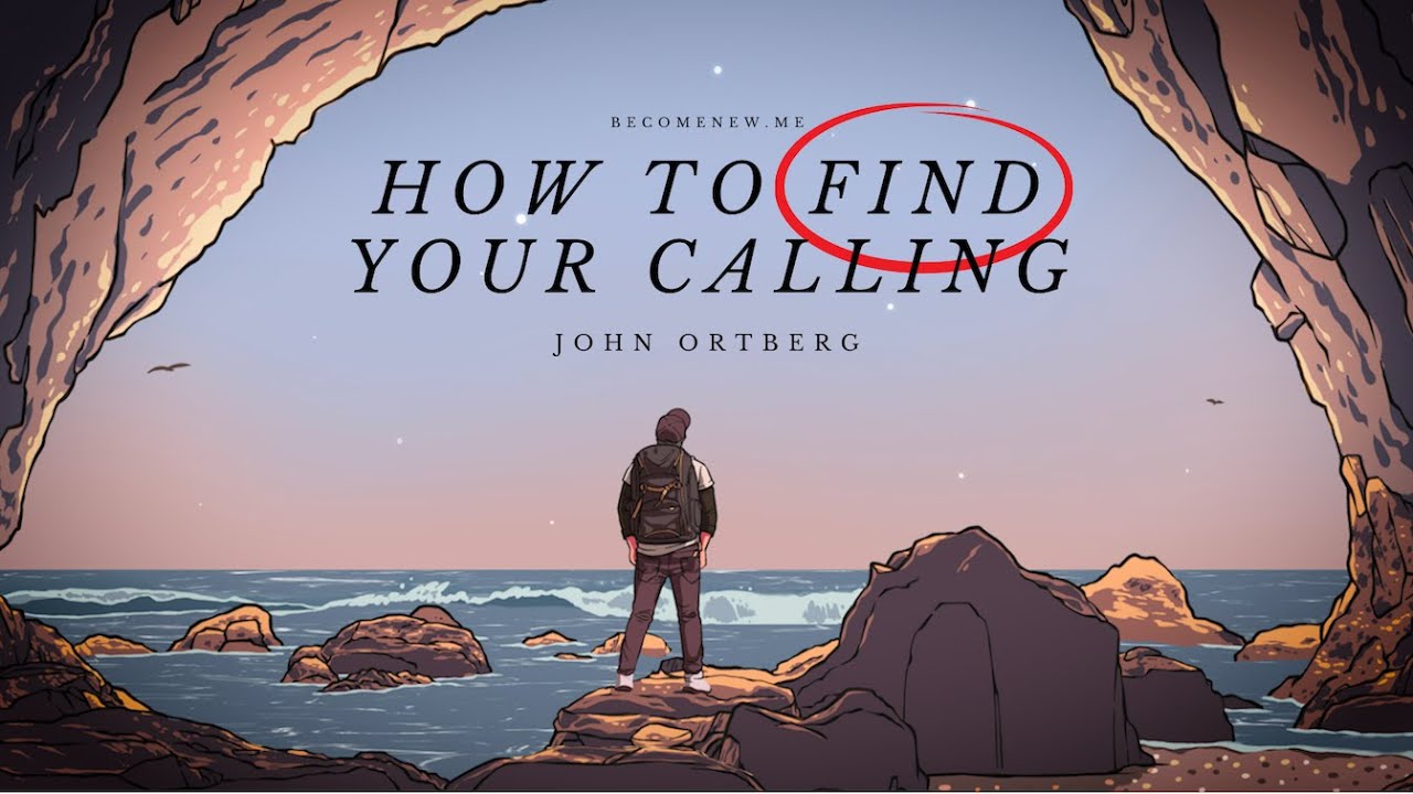 How to Identify Your Unique God-Given Calling | John Ortberg