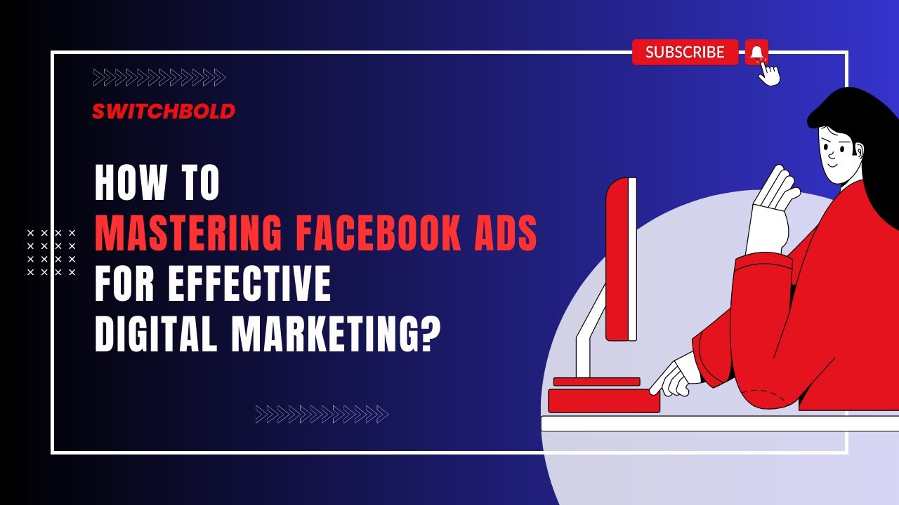 How To Mastering Facebook Ads for Effective Digital Marketing? | Switchbold | #Digital_Marketing
