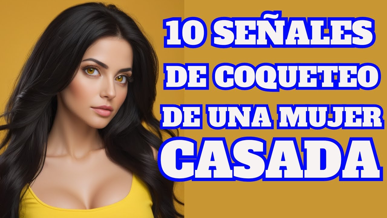 🔥 10 SEÑALES claras de que una MUJER CASADA se está ENAMORANDO de TI 💘